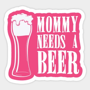 Mommy Needs A Beer Funny Sticker